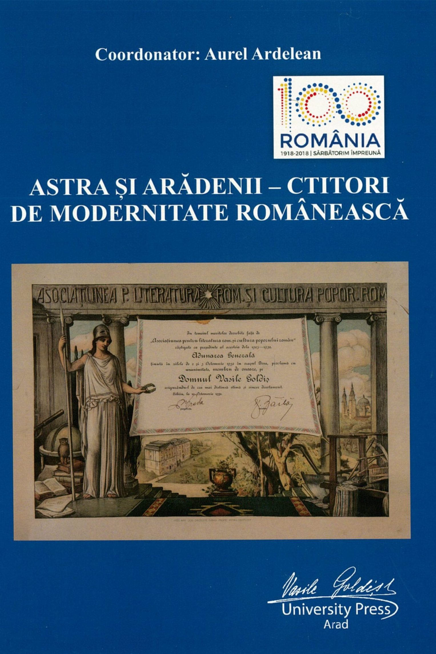 ASTRA ȘI ARĂDENII – CTITORI DE MODERNITATE ROMÂNEASCĂ