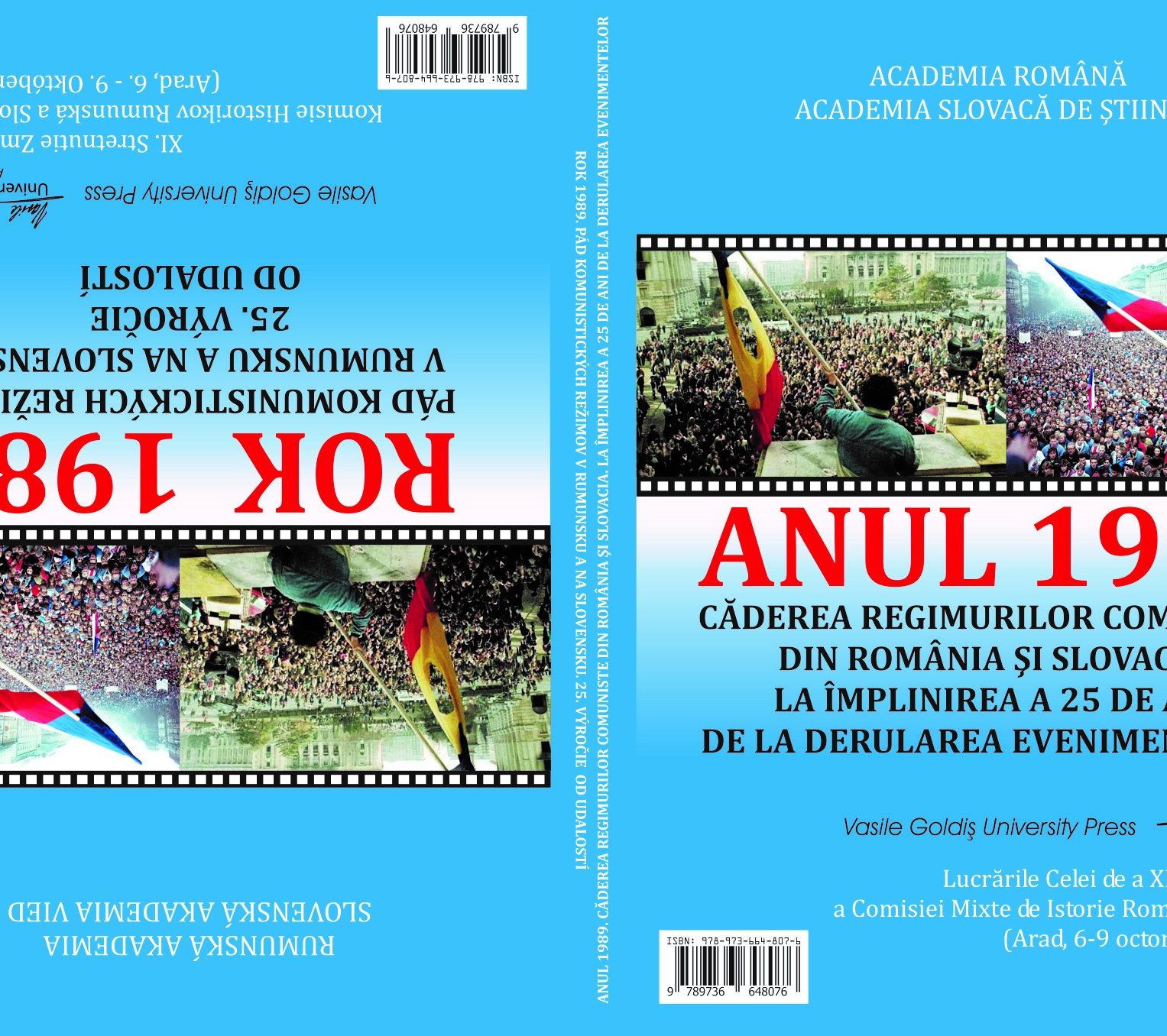 ANUL 1989 - CĂDEREA REGIMURILOR COMUNISTE DIN ROMÂNIA ŞI SLOVACIA LA ÎMPLNIREA A 25 DE ANI DE LA DERULAREA EVENIMENTELOR LUCRĂRILE CELEI DE A XL-A REUNIUNI  A COMISIEI MIXTE DE ISTORIE ROMÂNO-SLOVACE