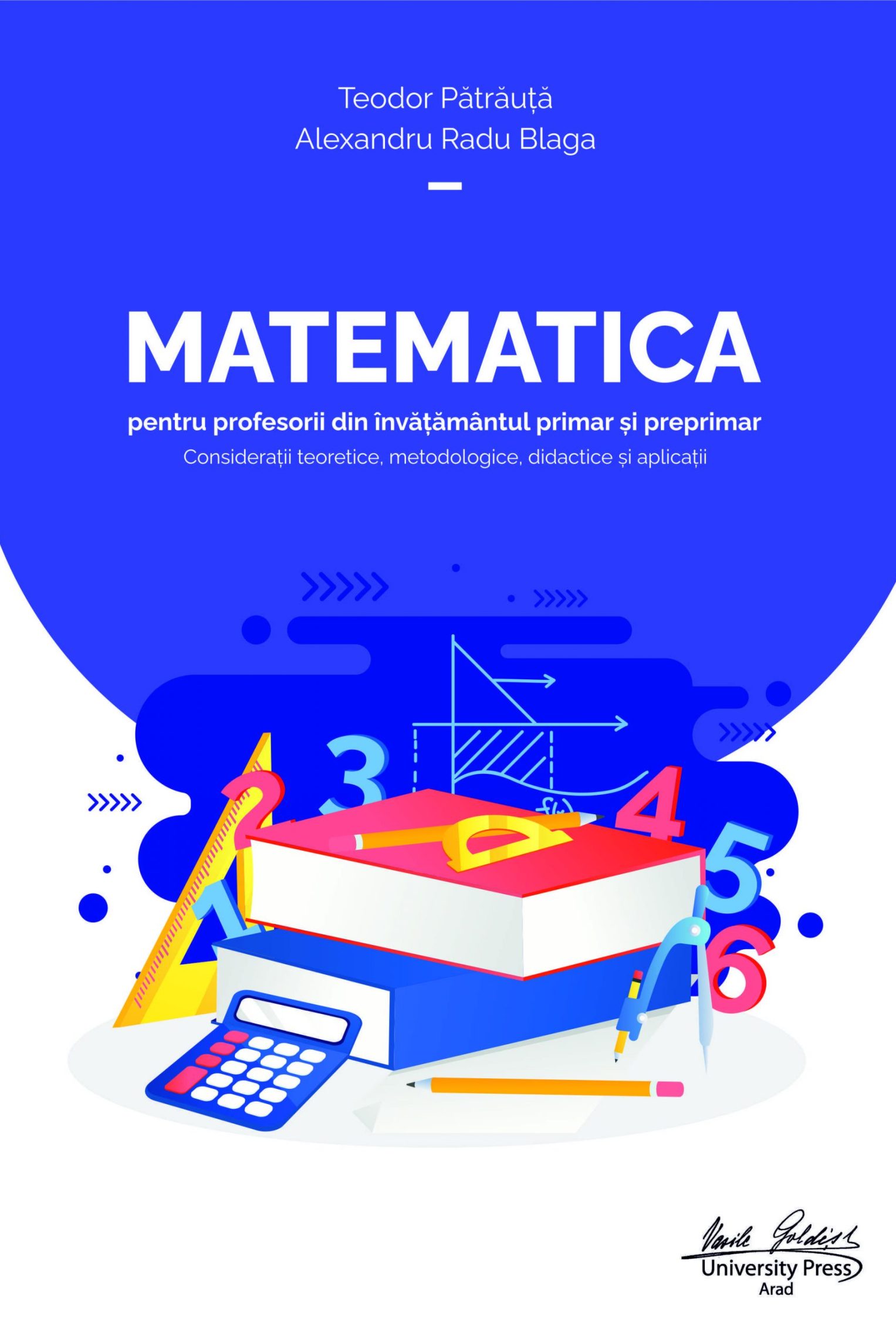 MATEMATICA  pentru profesorii din învăţământul primar şi preprimar. Consideraţii teoretice, metodologice,didactice şi aplicaţii