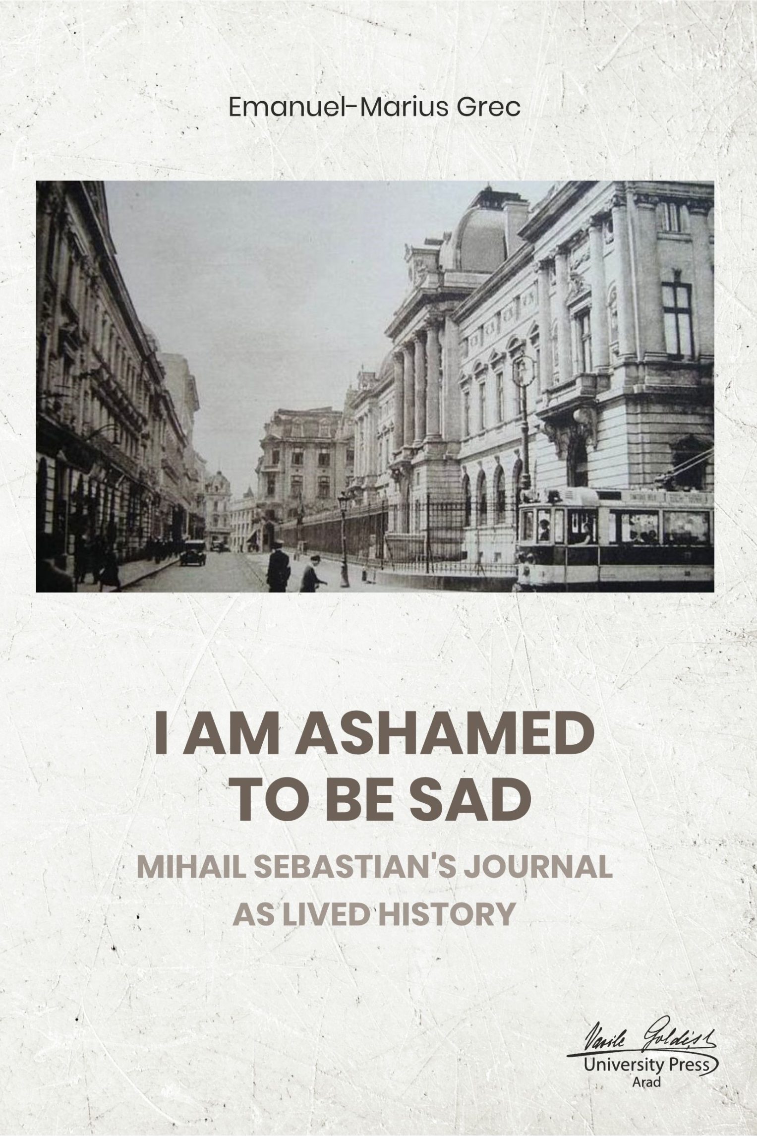 I'm ashamed to be sad: Mihail Sebastian's journal as lived history
