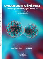 ONCOLOGIE  GÉNÉRALE -Principes généraux  biologiques et cliniques
